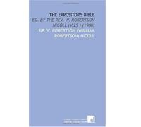 The Expositor's Bible: Ed. By the Rev. W. Robertson Nicoll (V.25 ) (1900)