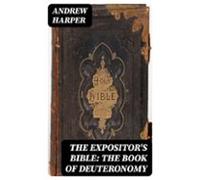 The Expositors Bible: The Book Of Deuteronomy (ebook)
