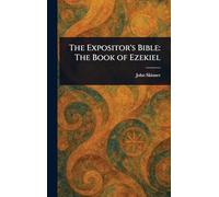 The Expositor's Bible: The Book of Ezekiel