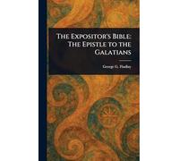 The Expositor's Bible: The Epistle to the Galatians