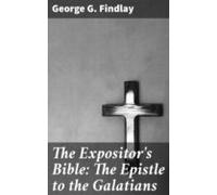 The Expositors Bible: The Epistle To The Galatians (ebook)