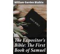 The Expositors Bible: The First Book Of Samuel (ebook)