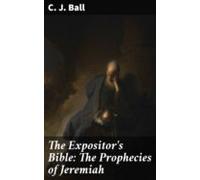 The Expositors Bible: The Prophecies Of Jeremiah (ebook)