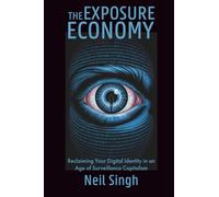 The Exposure Economy: Reclaiming Your Digital Identity in an Age of Surveillance Capitalism