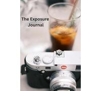 The Exposure Journal: A Guided Space for Self-Discovery, Growth, and Authentic Expression