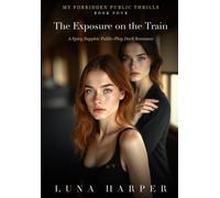 The Exposure on the Train: A Spicy Sapphic Public-Play Dark Romance (Naked Edges: My Forbidden Public Thrills)