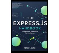 The Express.js Handbook: From Beginner to Advanced Web Development