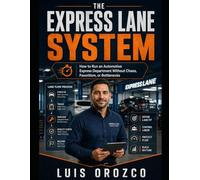 The Express Lane System: How to Run an Automotive Express Department Without Chaos, Favoritism, or Bottlenecks