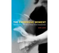 The Expressive Moment: How Interaction (with Music) Shapes Human Empowerment