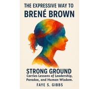 The Expressive Way to Brené Brown: Strong Ground carries lessons of leadership, paradox, and human wisdom.