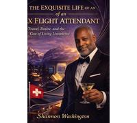 THE EXQUISITE LIFE OF AN EX FLIGHT ATTENDANT: Travel, Desire, and the Cost of Living Untethered