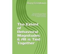 The Extent of Behavioral Magnitudes & All is Tied Together: The measurable and influential accessories to stimulus-response & The self’s operative language is to compare and contrast