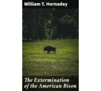The Extermination Of The American Bison (ebook)