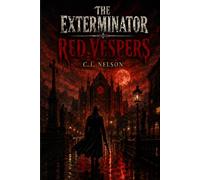 The Exterminator: Red Vespers (The Exterminator: The Stag and Flame Trilogy)