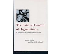 The External Control of Organizations: A Resource Dependence Perspective (Stanford Business Classics)