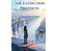 The Extinction Protocol: Beautiful Chaos