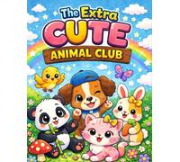 The Extra Cute Animal Club Coloring Book for Kids Ages 3-6: Super Cute Easy Animal Coloring Pages for Toddlers & Preschoolers