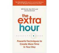 The Extra Hour: Powerful Techniques to Create More Time in Your Day