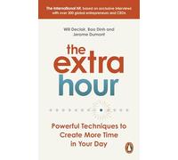The Extra Hour: Powerful Techniques to Create More Time in Your Day