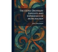 The Extra Ordinary Exploits and Experience of Munchausen