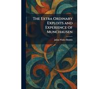 The Extra Ordinary Exploits and Experience of Munchausen