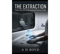 The Extraction - A Saren Story: A Short Story from The Unremembered Sequence