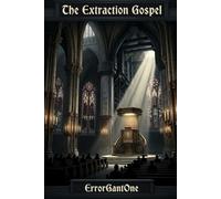 The Extraction Gospel: How Religion Became a Tool of Economic and Political Control - and How to Recognize It: 3 (The Extraction Series)