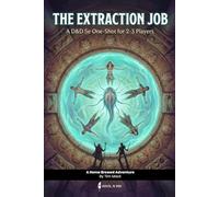 The Extraction Job | A D&D 5e one-shot adventure with moral choices for small group: Dungeon master ready to run module for level 2 characters (The Ready Adventure Series)