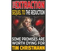 The Extraction: Some promises are worth dying for (The human miniaturization series. Everything's a predator when you're a half-inch tall.)