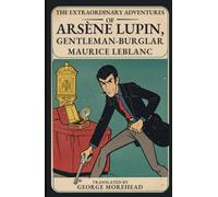 THE EXTRAORDINARY ADVENTURES OF ARSÈNE LUPIN, GENTLEMAN-BURGLAR