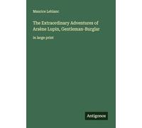 The Extraordinary Adventures of Arsène Lupin, Gentleman-Burglar: in large print