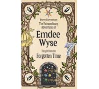 The Extraordinary Adventures of Emdee Wyse: The girl from the Forgotten Time: 1