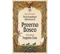 The Extraordinary Adventures of Preemo Bosco: The boy from the Forgotten Time: 2