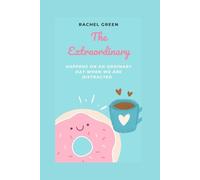 The Extraordinary Happens on an Ordinary Day When We Are Distracted