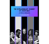 The Extraordinary Journey of Jason Miles: A musical biography