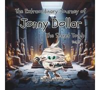 The Extraordinary Journey of Jonny Dollar: The Secret Tomb: A Fun and Exciting Book Series for Children to Enjoy & Learn about different Life Experiences, including 3 fun activities per book.