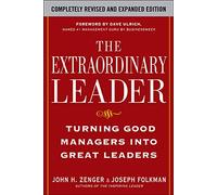 The Extraordinary leader. Turning good managers into great leaders