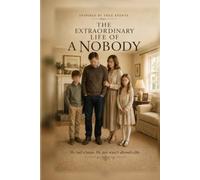 The Extraordinary Life Of A Nobody: He had a home. He just wasn’t allowed a life.