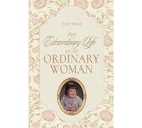 The Extraordinary Life of an Ordinary Woman