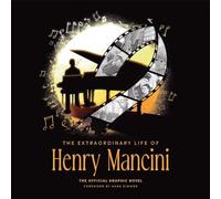 The Extraordinary Life of Henry Mancini: Official Graphic Novel