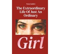The Extraordinary Life Of Just An Ordinary Girl