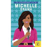 The Extraordinary Life Of Michelle Obama (Extraordinary Lives, 2)
