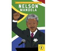 The Extraordinary Life Of Nelson Mandela (Extraordinary Lives, 14)