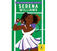 The Extraordinary Life Of Serena Williams (Extraordinary Lives, 11)