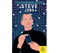 The Extraordinary Life Of Steve Jobs (Extraordinary Lives, 10)