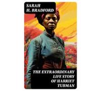 The Extraordinary Life Story Of Harriet Tubman (ebook)