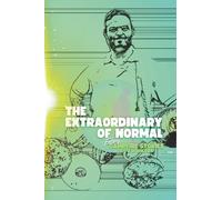 The Extraordinary of Normal (Thought-Provoking Entertainment for the Whole Family & Polite Company, Too)