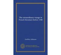 The extraordinary voyage in French literature before 1700