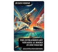 The Extraordinary Voyages: 41 Books In One Volume (illustrated Edition