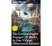 The Extraordinary Voyages: 41 Books In One Volume (illustrated Edition